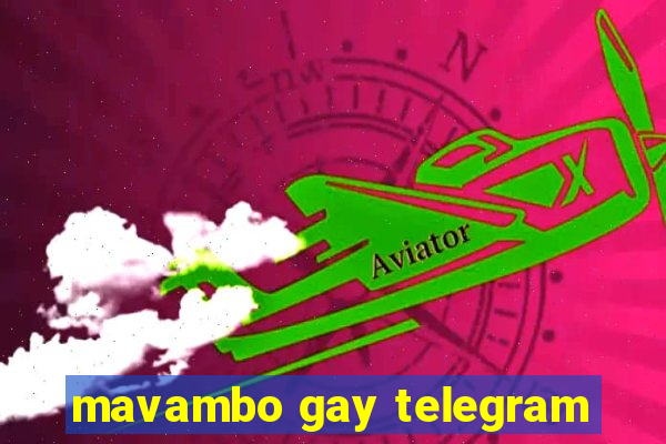 mavambo gay telegram